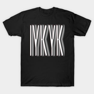 IYKYK T-Shirt
